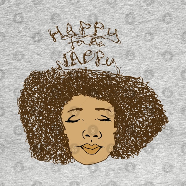 Happy To Be Nappy by lodesignshop